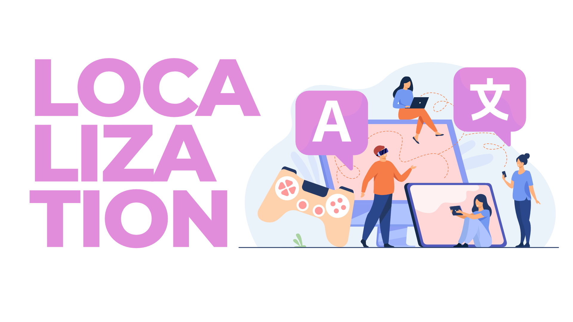 On the left of the image, the title "Localization" in bold orange letters over light orange background. On the right, a vector illustration of four people using various devices, mobile &amp; desktop, a screen, a game controller, and dialogue balloons in various languages.